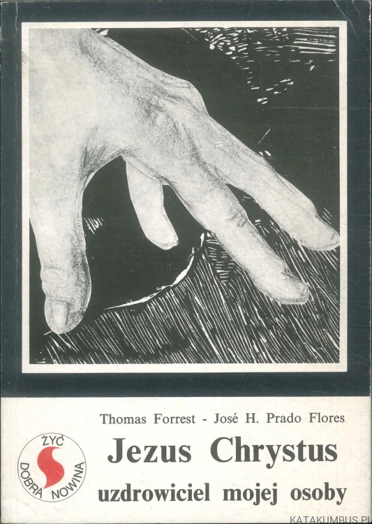 Jezus Chrystus uzdrowiciel mojej osoby. THOMAS FORREST, JOSÉ H. PRADO FLORES