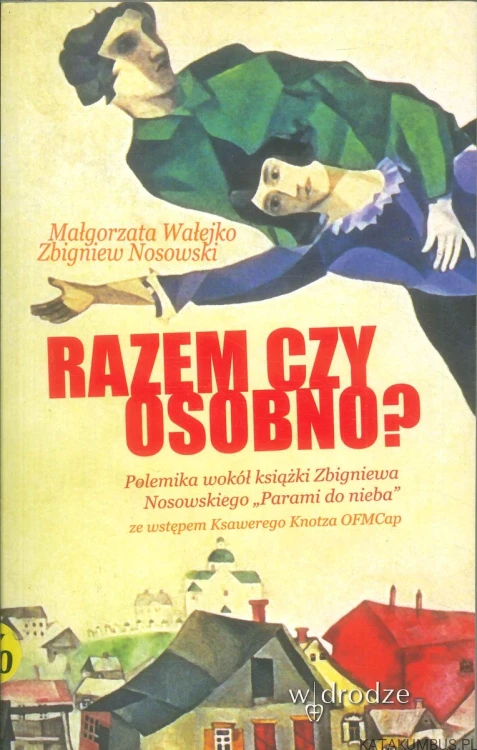 Razem czy osobno?. MAŁGORZATA WALEJKO, ZBIGNIEW NOSOWSKI