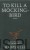 To kill a mockingbird. HARPER LEE