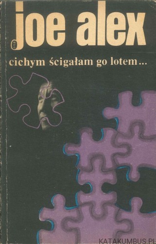 Cichym ścigałam go lotem. JOE ALEX