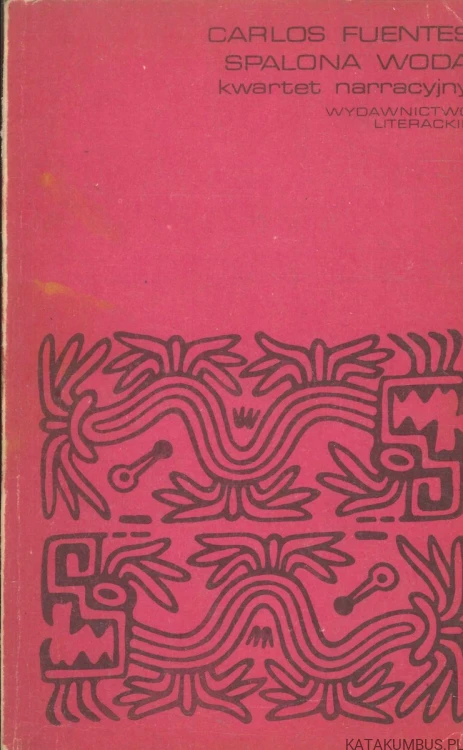 Spalona woda. Kwartet narracyjny. CARLOS FUENTES