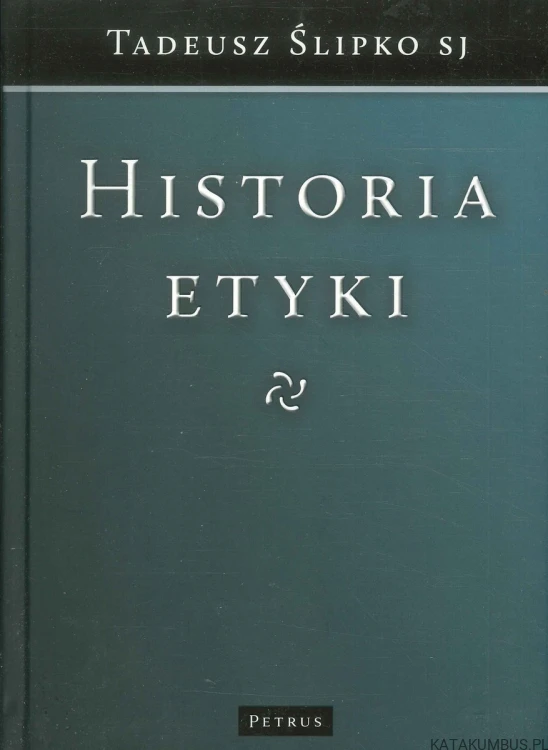 Historia etyki. TADEUSZ ŚLIPKO SJ