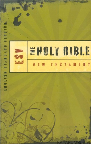 The Holy Bible. New Testament. English Standard Version. PRACA ZBIOROWA