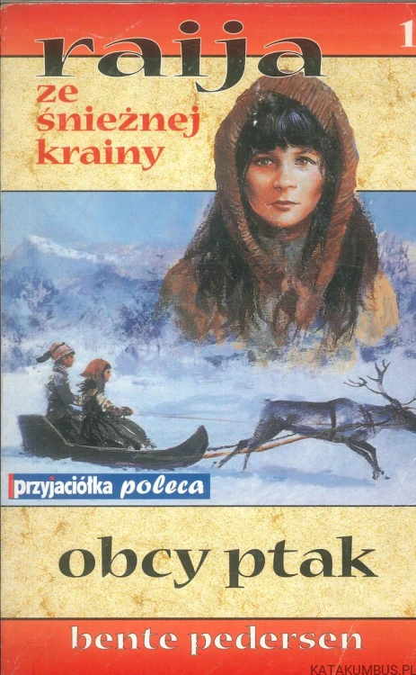 Raija ze śnieżnej krainy. Obcy ptak. BENTE PEDERSEN