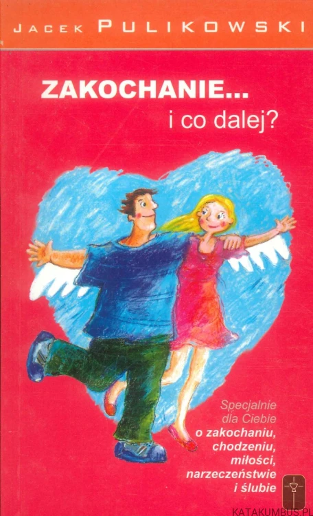 Zakochanie... i co dalej?. JACEK PULIKOWSKI