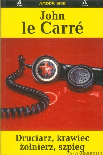 Druciarz, krawiec, żołnierz, szpieg. JOHN LE CARRÉ