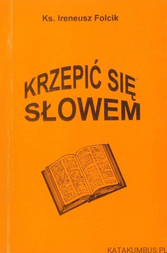 Krzepić się słowem. KS. IRENEUSZ FOLCIK