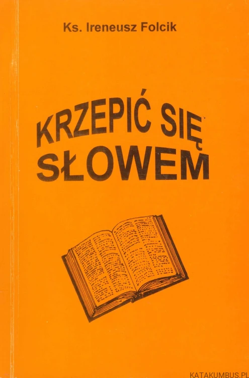Krzepić się słowem. KS. IRENEUSZ FOLCIK