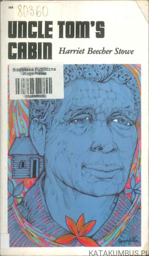 Uncle Tom's Cabin. HARRIET BEECHER STOWE