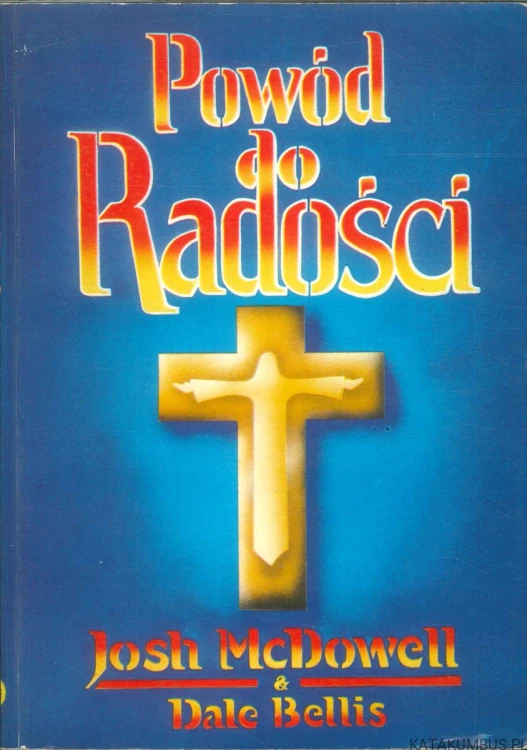 Powód do radości. JOSH MCDOWELL & DALE BELLIS