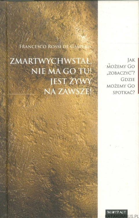 Zmartwychwstał, nie ma Go tu! Jest żywy na zawsze!. FRANCESCO ROSSI DE GASPERIS