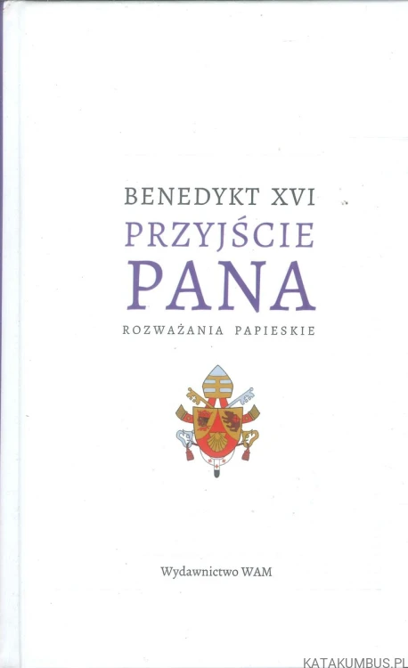 Przyjście Pana. Rozważania papieskie. BENEDYKT XVI