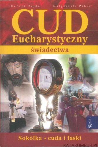 Cud eucharystyczny. Świadectwa. HENRYK BEJDA, MAŁGORZATA PABIS