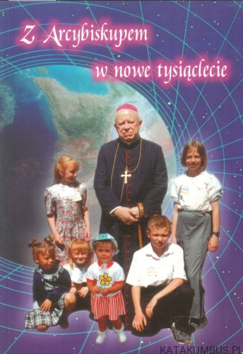 Z Arcybiskupem w nowe tysiąclecie. LUCYNA ŻBIKOWSKA