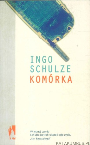 Komórka. INGO SCHULZE