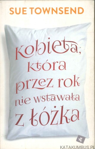 Kobieta, która przez rok nie wstawała z łóżka. SUE TOWNSEND