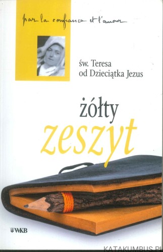Żółty zeszyt. ŚW. TERESA OD DZIECIĄTKA JEZUS
