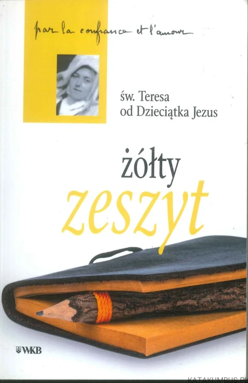 Żółty zeszyt. ŚW. TERESA OD DZIECIĄTKA JEZUS