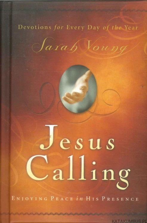Jesus Calling. Enjoying Peace in His Presence. SARAH YOUNG