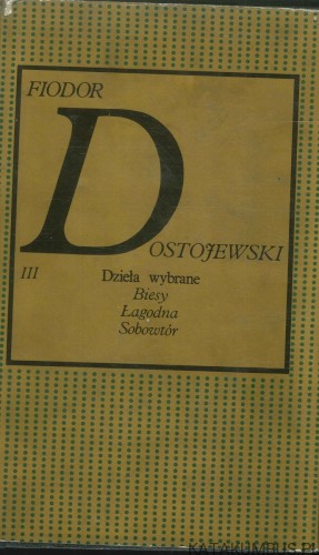 Dzieła wybrane III: Biesy, Łagodna, Sobowtór. FIODOR DOSTOJEWSKI