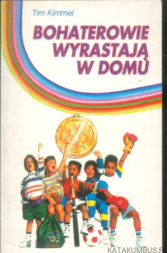 Bohaterowie wyrastają w domu. TIM KIMMEL