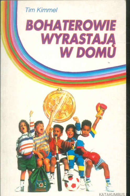 Bohaterowie wyrastają w domu. TIM KIMMEL