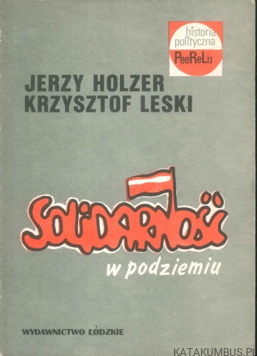 Solidarność w podziemiu. JERZY HOLZER, KRZYSZTOF LESKI