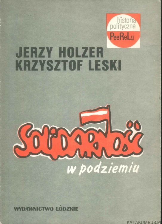 Solidarność w podziemiu. JERZY HOLZER, KRZYSZTOF LESKI