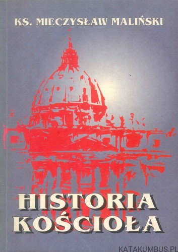 Historia Kościoła. KS. MIECZYSŁAW MALIŃSKI