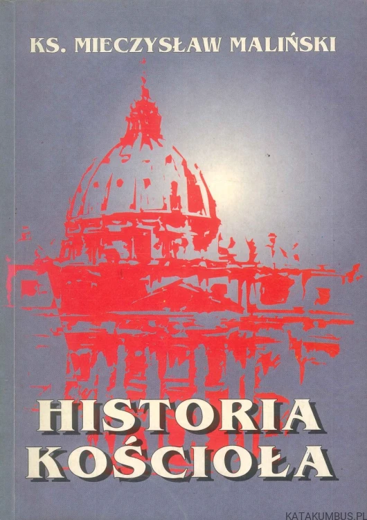 Historia Kościoła. KS. MIECZYSŁAW MALIŃSKI
