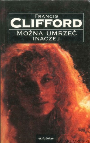 Można umrzeć inaczej. FRANCIS CLIFFORD