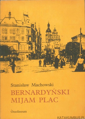 Bernardyński mijam plac. STANISŁAW MACHOWSKI