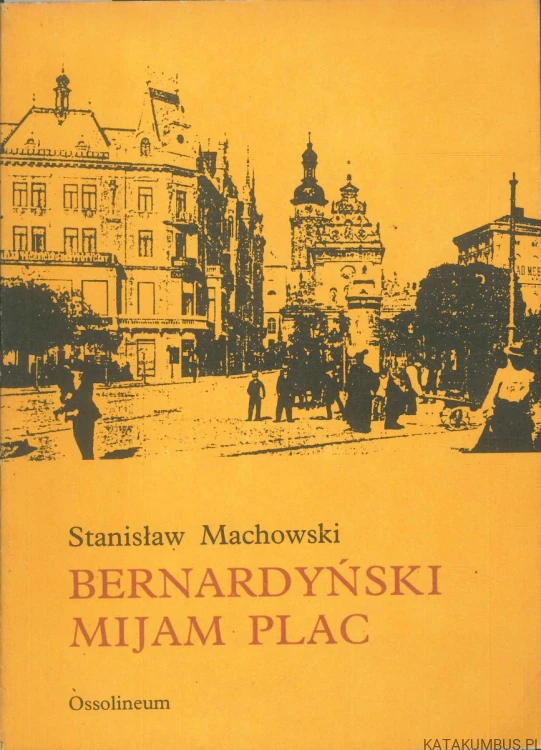 Bernardyński mijam plac. STANISŁAW MACHOWSKI