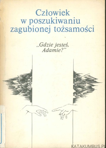 Człowiek w poszukiwaniu zagubionej tożsamości. PRACA ZBIOROWA