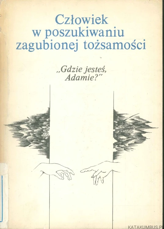Człowiek w poszukiwaniu zagubionej tożsamości. PRACA ZBIOROWA