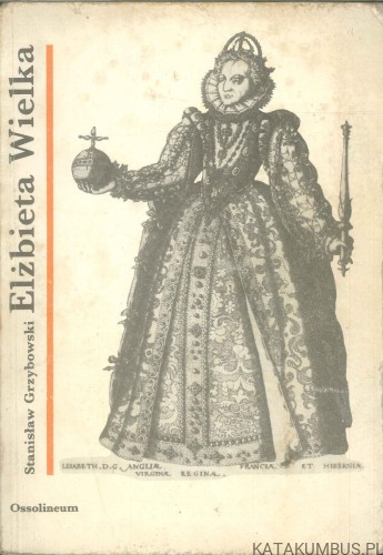 Elżbieta Wielka. STANISŁAW GRZYBOWSKI