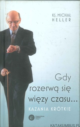 Gdy rozerwą się więzy czasu... Kazania krótkie. KS. MICHAŁ HELLER