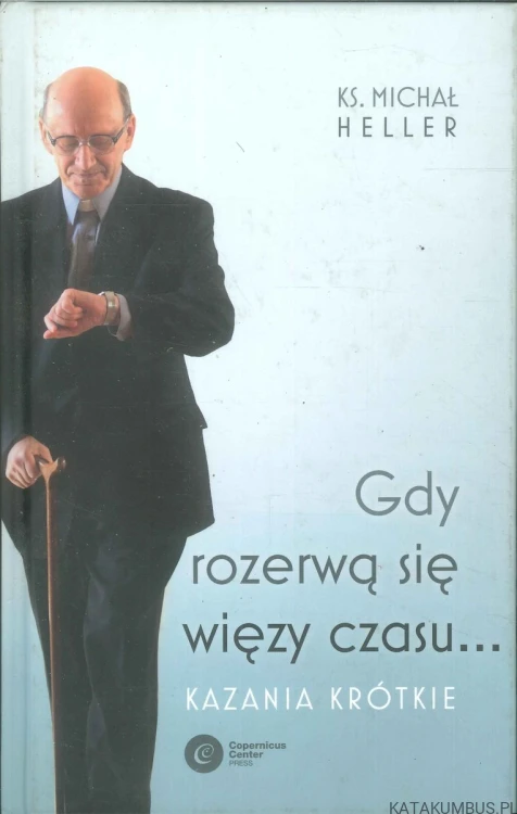 Gdy rozerwą się więzy czasu... Kazania krótkie. KS. MICHAŁ HELLER