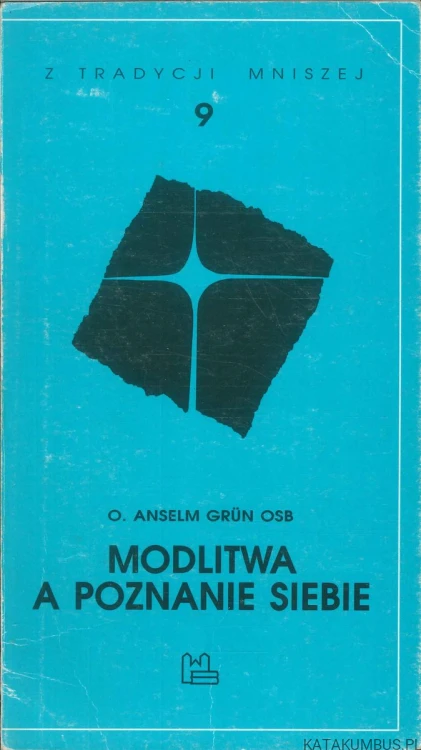 Modlitwa a poznanie siebie 9. ANSELM GRÜN OSB