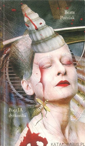 Poezja dyskordia. BEATA POŹNIAK