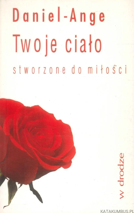 Twoje ciało stworzone do miłości. DANIEL-ANGE