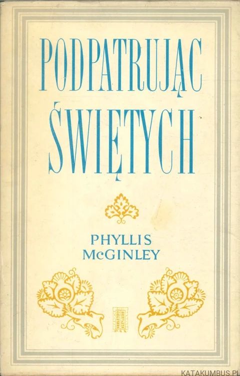 Podpatrując świętych. PHYLLIS MCGINLEY