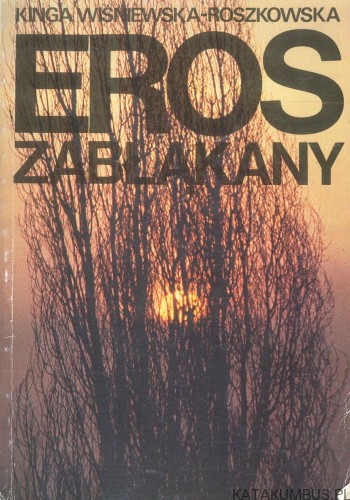 Eros zabłąkany. KINGA WIŚNIEWSKA-ROSZKOWSKA
