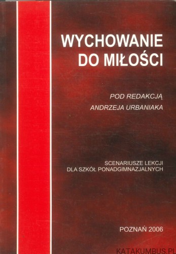Wychowanie do miłości. RED. ANDRZEJ URBANIAK