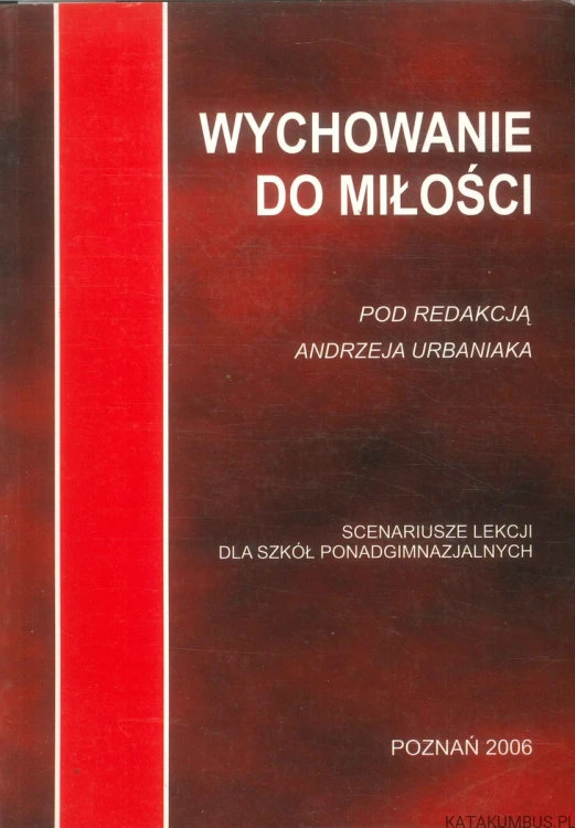 Wychowanie do miłości. RED. ANDRZEJ URBANIAK