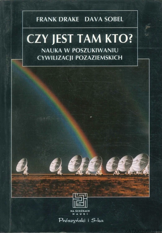 Czy jest tam kto? Nauka w poszukiwaniu cywilizacji pozaziemskich. FRANK DRAKE, DAVA SOBEL