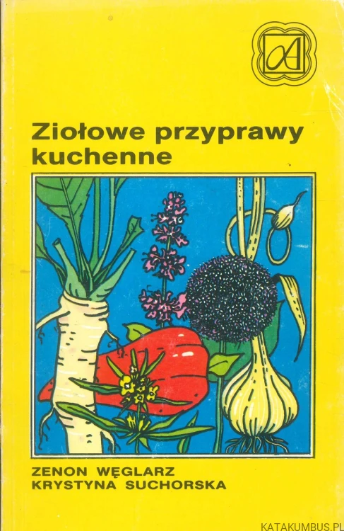 Ziołowe przyprawy kuchenne. ZENON WĘGLARZ, KRYSTYNA SUCHORSKA