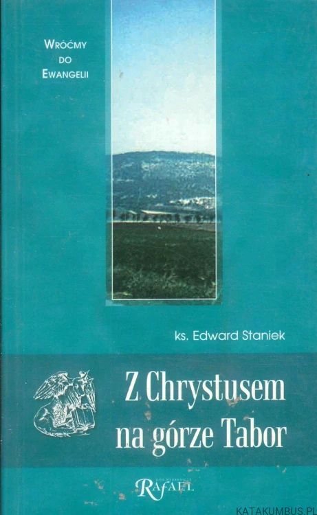 Z Chrystusem na górze Tabor. EDWARD STANIEK