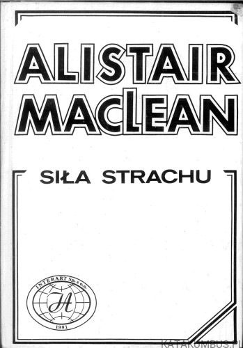 Siła strachu. ALISTAIR MACLEAN