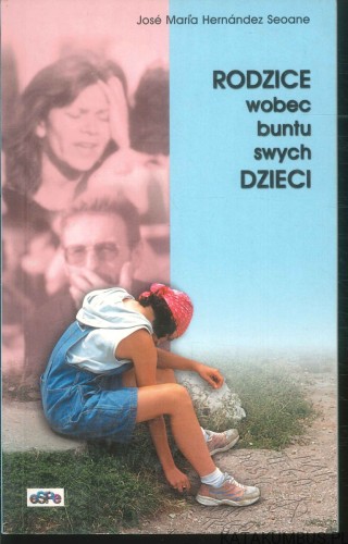 Rodzice wobec buntu swych dzieci. JOSÉ MARÍA HERNÁNDEZ SEOANE